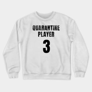 Quarantine Player 3 Crewneck Sweatshirt